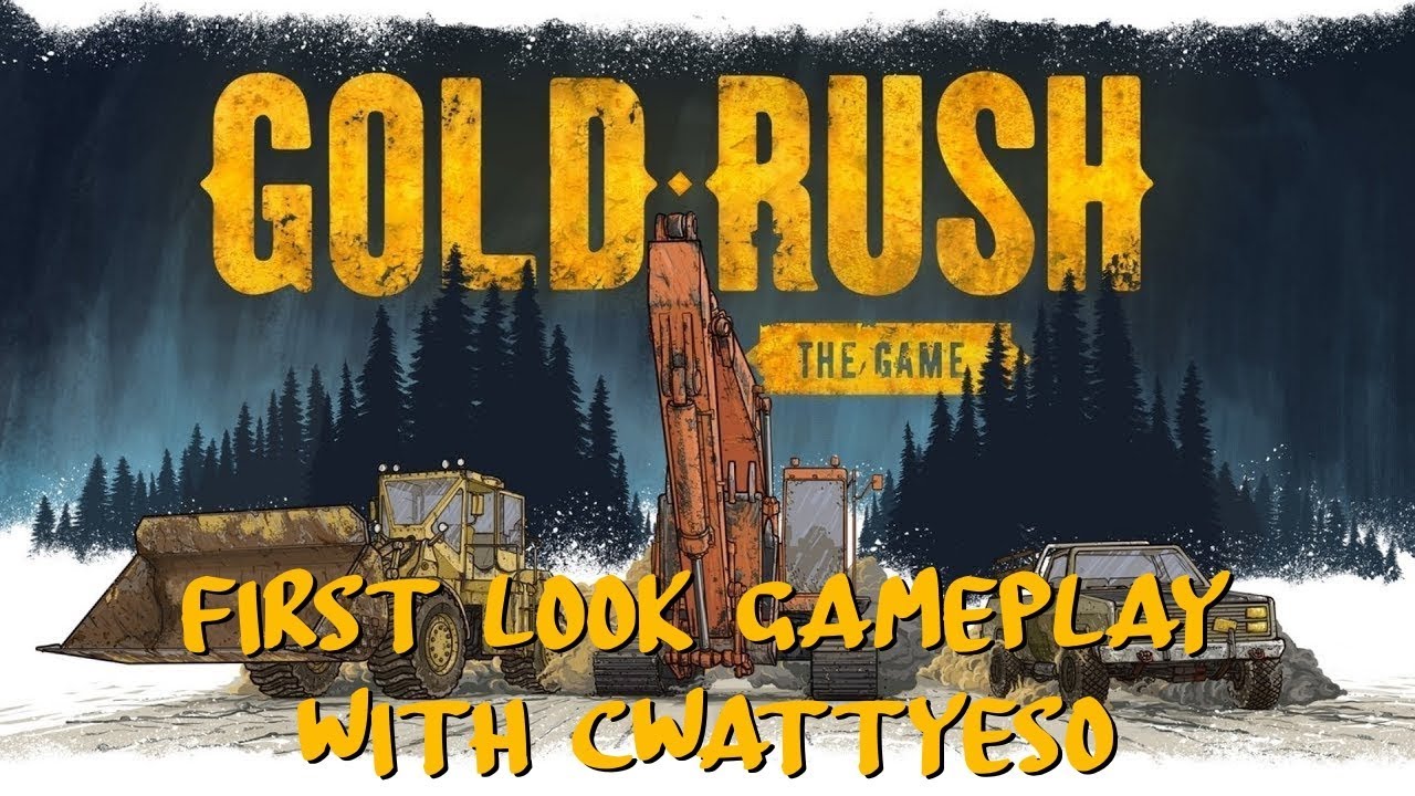 Gold Rush The Game - First Look Gameplay with cwattyeso