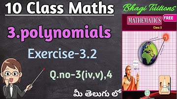 10th class maths in telugu||Chapter-3 Polynomials||Exercise-3.2 Q.no-3(iv,v),4
