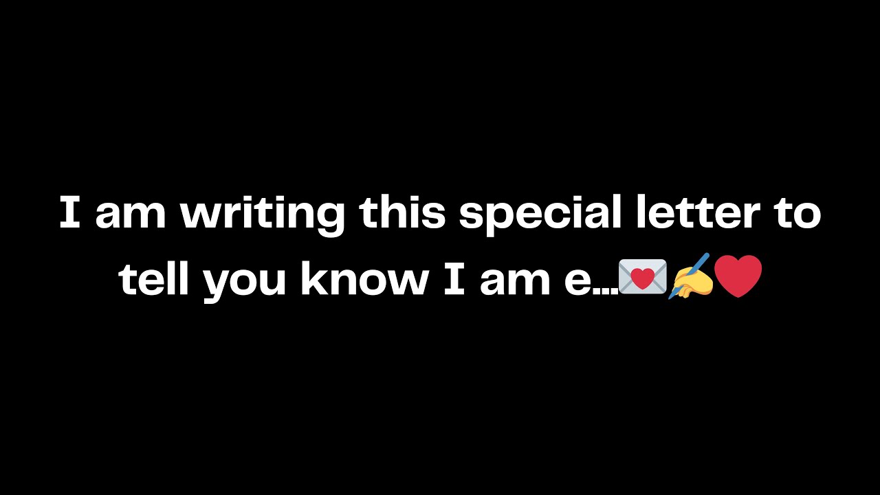 I am writing this special letter to tell you know I am e...💌✍️❤️
