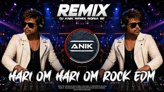 Hari Om Hari Om Remix | New Rock EDM Dance Mix | Dj Anik Remix