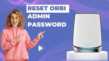 Reset Orbi Admin Password