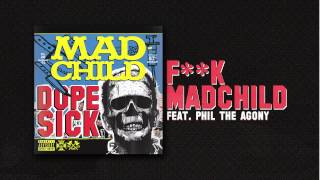 Madchild - F**K MADCHILD Feat. Phil The Agony (Track 12 from DOPE SICK - IN STORES NOW!)