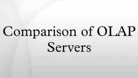 Comparison of OLAP Servers
