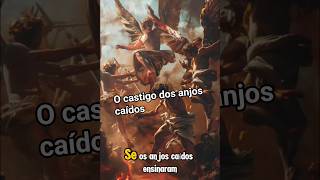 O castigo dos anjos caídos #anjoscaidos#azazel#nephilim#livrodeenoque#mistérios