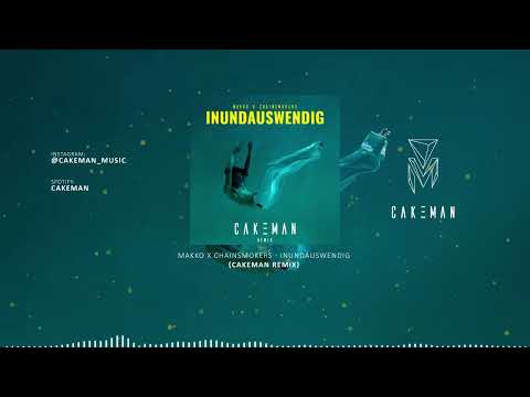 The Chainsmokers x makko - Inundauswendig (CakeMan Remix)