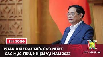 Thủ tướng: Nỗ lực phấn đấu đạt mức cao nhất các mục tiêu tăng trưởng | Tin tức