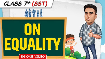 ON EQUALITY || Full Chapter in 1 Video || Class 7th SST || Junoon Batch