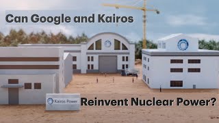 Kairos Power: Google’s favorite nuclear power company