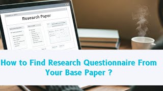 How to Find Research Questionnaire From Your Base Paper ? l How to Find Research Questionnaire