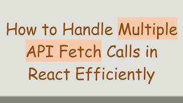 How to Handle Multiple API Fetch Calls in React Efficiently