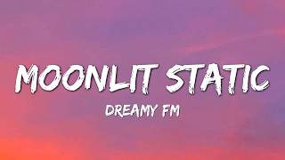 Moonlit Static - Dreamy FM (Official Lyrics)