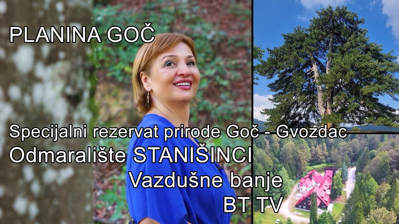 GOČ ｜ Specijalni rezervat prirode Goč   Gvozdac ｜ Odmaralište STANIŠINCI ｜ Vazdušne banje ｜ BT