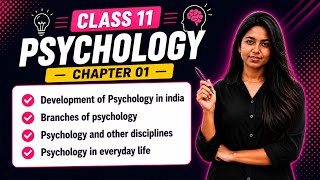 Class 11 Psychology Chapter 01 - What is Psychology | Development, Branches and use of Psychology