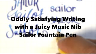 Oddly Satisfying Writing With A Juicy Music Nib Sailor Fountain Pen