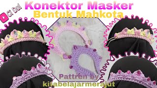 KONEKTOR MASKER RAJUT | Bentuk Mahkota (Princes Conector)