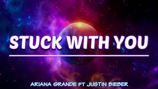 Ariana Grande ft Justin Bieber - Stuck With You (lyrics)