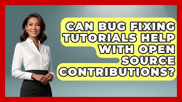 Can Bug Fixing Tutorials Help With Open Source Contributions? - Learn To Troubleshoot