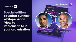 The AI-assisted Organisation #46 -Special edition covering our new whitepaper on How to implement AI