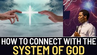 Connecting to the system of God | Apostle Michael Orokpo