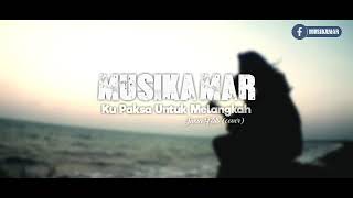 Musikamar - Ku paksa untuk melangkah (iwan fals cover)