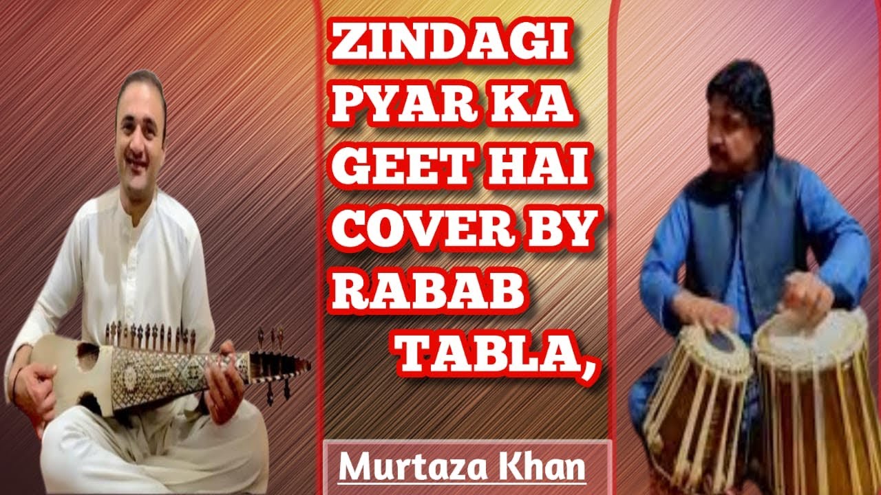Zindagi Pyar Ka Geet Hai Hindi songs (Cover by Rabab&Tabla) YouTube
