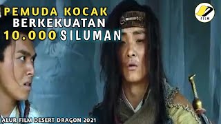 PEMUDA KOCAK YANG TERNYATA BERKEKUATAN 10 RIBU SILUMAN | alur film the desert dragon 2021