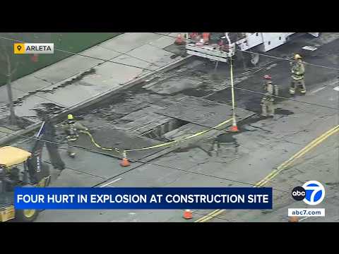 4 people hurt in construction site explosion in Arleta; may be welding-related