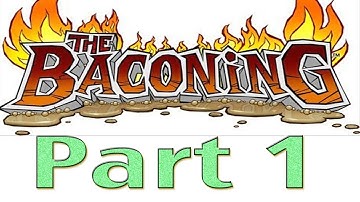 The Baconing - Story Walkthrough Part 1 Ft De UnBoRn