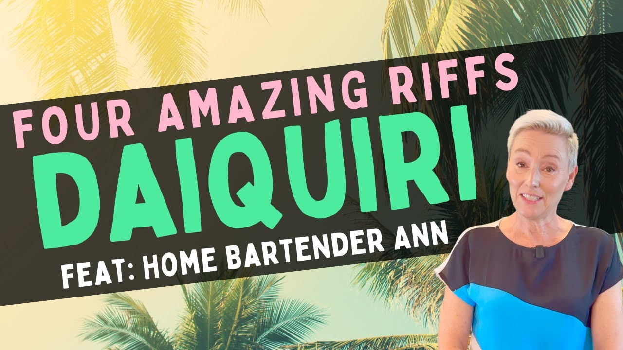 4x DAIQUIRI Riffs Feat TheHomeBartenderwithAnn YouTube