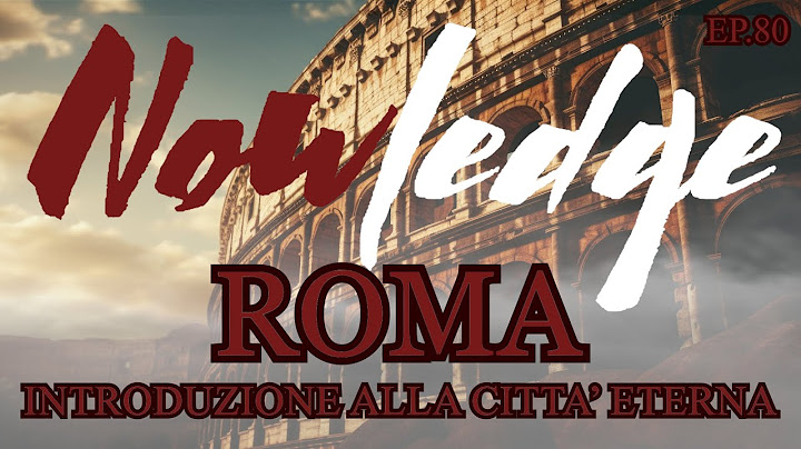 EP. 80 ROMA [Introduzione alla città eterna]