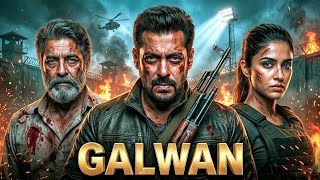 GALWAN: (2026) Full Movie In Hindi | Salman Khan | Sanjay Dutt | Action Movie | Priyanka Chopra