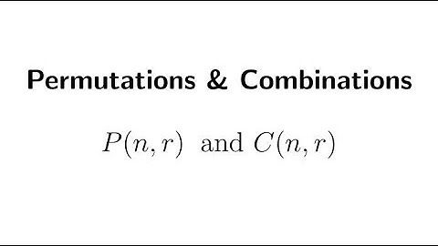 How to Find the Numbers of Permutations & Combinations