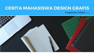 CERITA MAHASISWA DESIGN GRAFIS