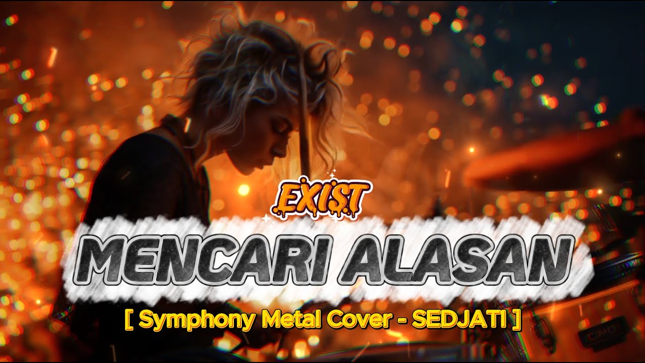 MENCARI ALASAN - EXIST METAL SYIMPHONY VERSION - COVER METAL MENCARI ALASAN EXIST