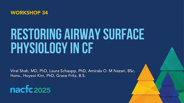 NACFC 2025 | W34: Restoring Airway Surface Physiology in Cystic Fibrosis
