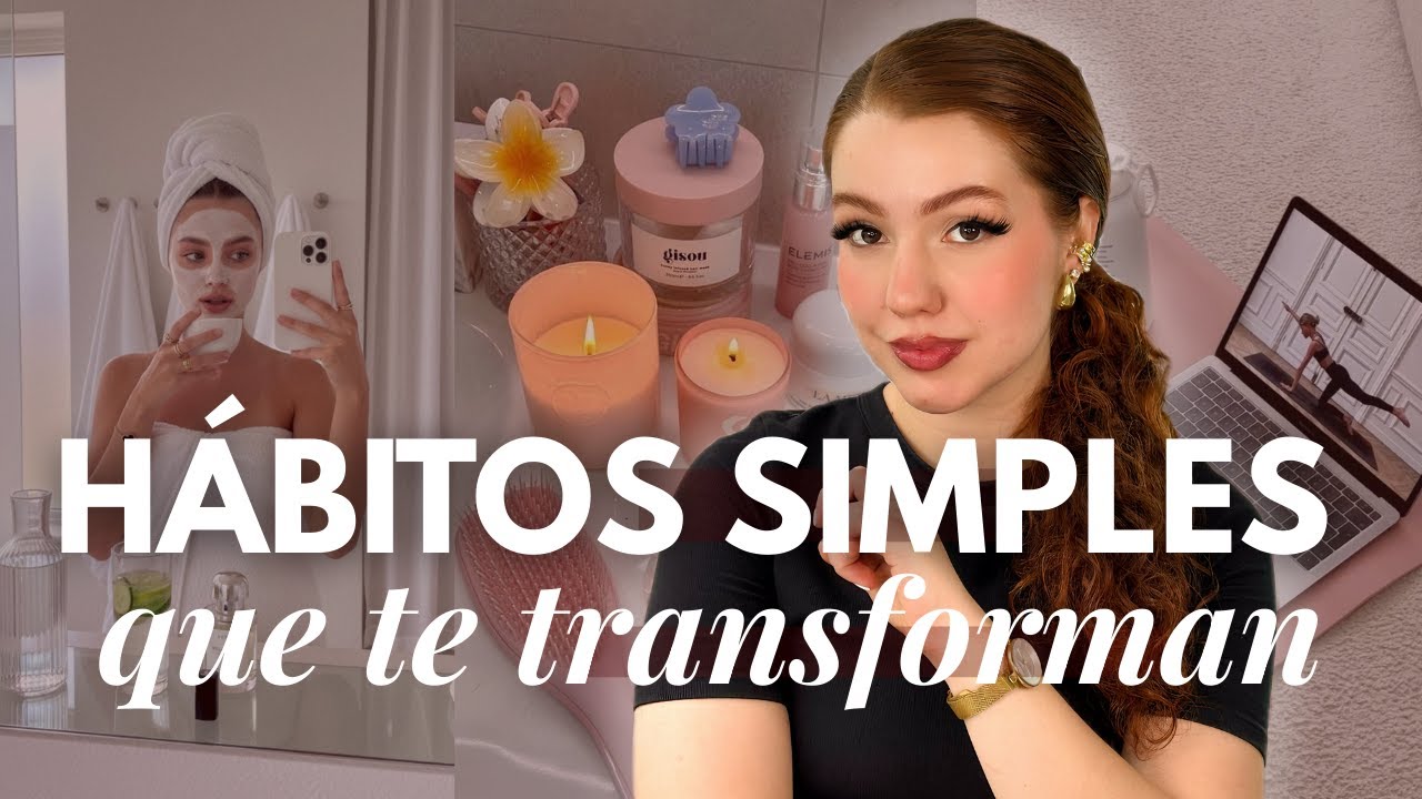 HÁBITOS SIMPLES que cambian tu vida como mujer SIN EXTREMOS, NI ...