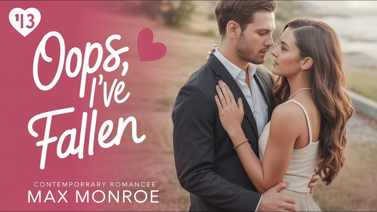 Oops, I've Fallen | When Two Hearts Lost Control | Max Monroe | Contemporary Romance & Audiobook