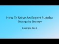 How to solve an expert Sudoku strategy by strategy No.3