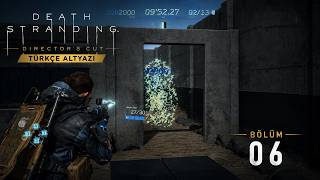 YENİ SİLAHIMIZ | DEATH STRANDING DIRECTOR'S CUT Türkçe Altyazı | Bölüm 6