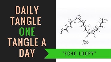 Daily Tangle - Echo Loopy