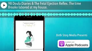 98 Doula Diaries & The Fetal Ejection Reflex. The time Brooke labored at my house.