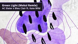 AC Slater x Bleu Clair ft. Kate Wild - Green Light (Moksi Remix) | Taken fr/Martin Garrix Radio 367