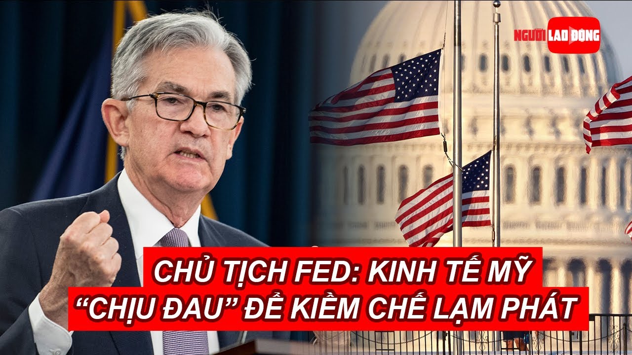 Chủ tịch FED: Kinh tế Mỹ 