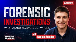 Forensic Investigations: What AI and Analysts Get Wrong w/ Markus Schober
