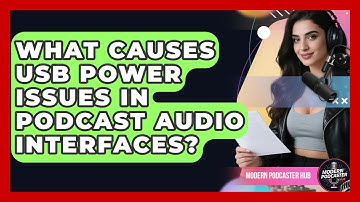 What Causes USB Power Issues In Podcast Audio Interfaces? - Modern Podcaster Hub