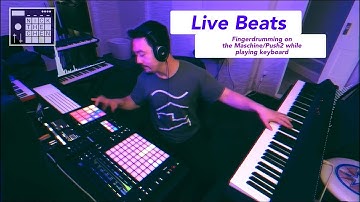 Live Beats: Fingerdrumming on the Maschine / Push 2 while playing Keyboard