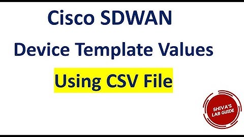 Cisco SDWAN Entering Device Template values for vEdge using CSV File