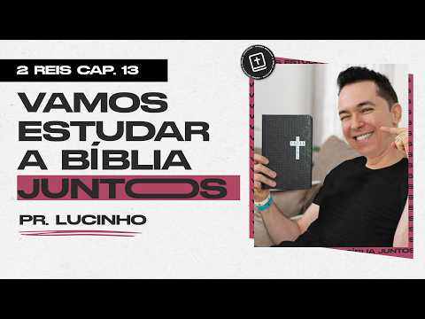 2 Kings 13 | Pastor Lucinho Barreto