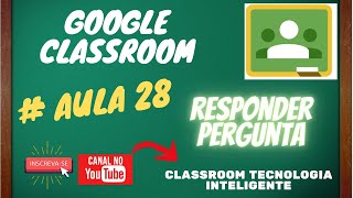 GOOGLE CLASSROOM: GOOGLE SALA DE AULA - TUTORIAL COMPLETO # AULA 28:    ALUNO RESPONDE PERGUNTA