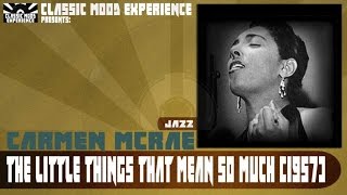 Carmen McRae - The Little Things that Mean so Much (1957)